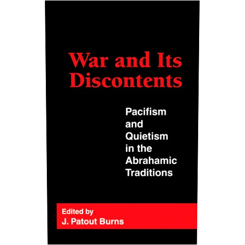 By J. Patout Burns (Editor, Contributor), Michael J. Broyde (Contributor), Everett Gendler (Contributor), Yehudah Mirsky (Contributor), Naomi Goodman (Contributor), John H. Yoder (Contributor), John P. Langan (Contributor), Walter Wink (Contributor), Abdulaziz Sachedina (Contributor), Michael N. Nagler (Contributor), Edward McGlynn Gaffney (Contributor) & 8 more War and Its Discontents: Pacifism and Quietism in the Abrahamic Traditions (Not In A Series)