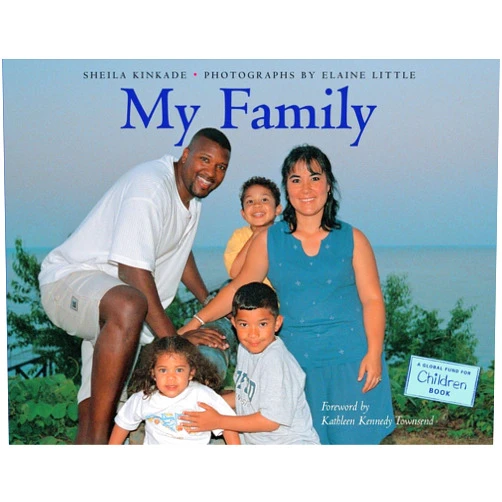 By Sheila Kinkade (Author), Global Fund For Children (Organization) (Author), Elaine Little (Illustrator), Kathleen Kennedy Townsend (Foreword) & 1 more My Family (Global Fund for Children Books)