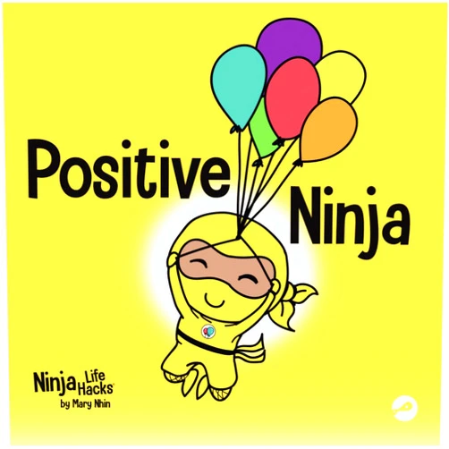 Mary Nhin Positive Ninja: A Children’s Book About Mindfulness and Managing Negative Emotions and Feelings (Ninja Life Hacks)