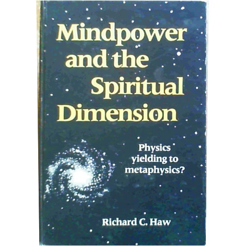 By Richard C. Haw (Author) Mindpower and the Spiritual Dimension
