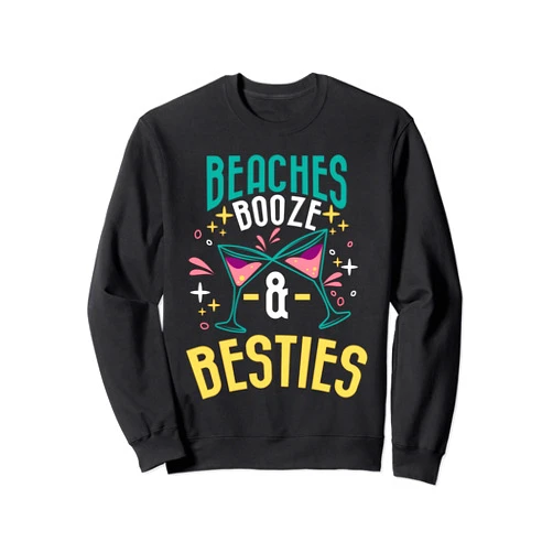 Bachelorette Beach Matching Liquor Drinking Party Beaches Booze And Besties Funny Summer Weekend Gift Women Sweatshirt
