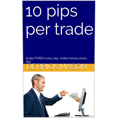 By Derrick Mason (Author), Mike R. (Author) Format: Kindle Edition 10 pips per trade: Scalp FOREX every day, make money every day