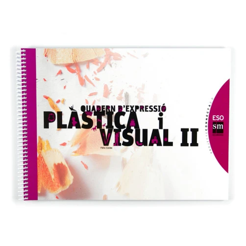 Félix Conde Miranda,José Manuel Pedrosa Pérez Quadern d'expressió plàstica i visual II. ESO. Connecta 2.0