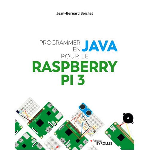 French Edition by Jean-Bernard Boichat (Author) Programmer en Java pour le Raspberry Pi 3