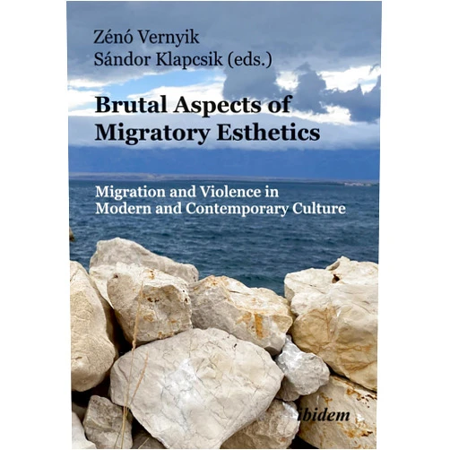 By Zénó Vernyik (Editor), Sándor Klapcsik (Editor), Ana Belén Martínez García (Contributor), Irene Alcubilla Troughton (Contributor), Cornel Borit (Contributor), Rebecca Deluce (Contributor), Vedran Ćatović (Contributor), Michaela Weiss (Contributor), Cassandra Falke (Contributor) & 6 more Brutal Aspects of Migratory Esthetics: Migration and Violence in Modern and Contemporary Culture