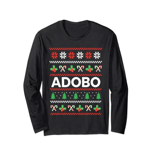 Filipino Chicken Adobo Recipe Designs Funny Adobo Ugly Christmas Outfit Filipino Food Cooking Long Sleeve T-Shirt
