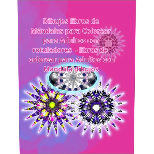 Arelys del carmen carrascal Dibujos libros de Mándalas para Colorear para Adultos con rotuladores - libros de colorear para Adultos con Mandala dibujos (Spanish Edition)