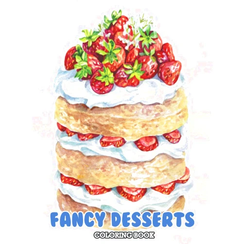 Andrew Gonzalez Fancy Desserts Coloring Book: Unleash Your Kids' Creativity With This Wonderful Collection Of Colouring Pages For Relaxation