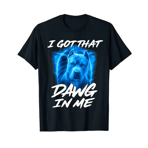 I Got That Dawg In Me Xray Pitbull Ironic Memes I Got That Dawg in Me X-ray Pitbull Ironic Meme Viral Quote T-Shirt