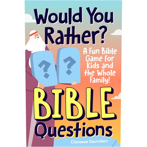 Clareese Saunders Would You Rather? Bible Questions: A Fun Bible Game for Kids and the Whole Family!