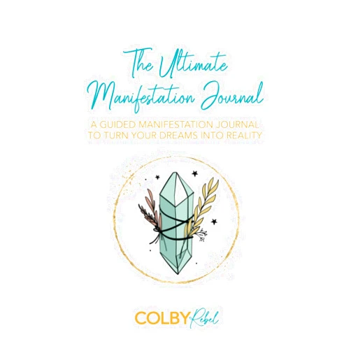 Colby Rebel,Caroline Hess The Ultimate Manifestation Journal: Guided Manifestations to Turn Your Dreams Into Reality
