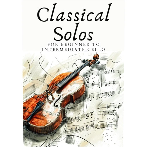 Daniel Rinaudo,J.S. Bach,Felix Mendelssohn,Edward Elgar,Antony Dovorak,Edvard Grieg,Pyotr Tchaikovsky,Wolfgang Amadeus Mozart,Antonio Vivaldi,Ludwig Beethoven CLASSICAL SOLOS FOR BEGINNER CELLO: 20 BEAUTIFUL CLASSIC WORKS FOR BEGINNER TO INTERMEDIATE CELLO (First Steps with Cello: Beginner Music Series)