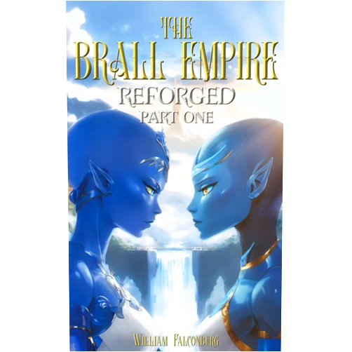 William Falconburg The Brall Empire: Reforged: Part 1