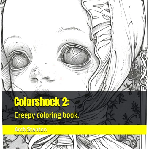 Arch Stanton Colorshock 2:: Creepy coloring book.