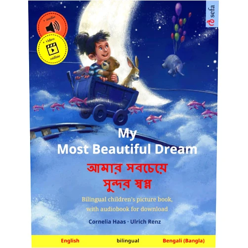 Cornelia Haas,Ulrich Renz,Sefa Agnew,Kuheli Dutta My Most Beautiful Dream (English – Bengali (Bangla)): Bilingual children's picture book, with audiobook for download (Sefa's Bilingual Picture Books – English / Bengali (Bangla))