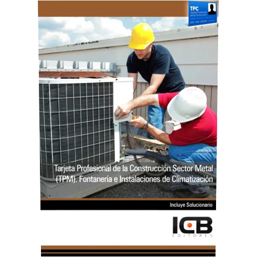 ICB Editores Tarjeta Profesional de la Construcción Sector Metal (Tpm). Fontanería e Instalaciones de Climatización (Instalación y Mantenimiento) (Spanish Edition)