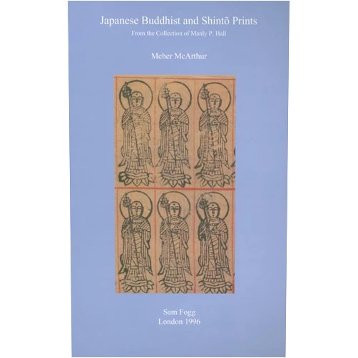 Meher McArthur Japanese Buddhist and Shinto Prints: From the Collection of Manly P. Hall (Sam Fogg)