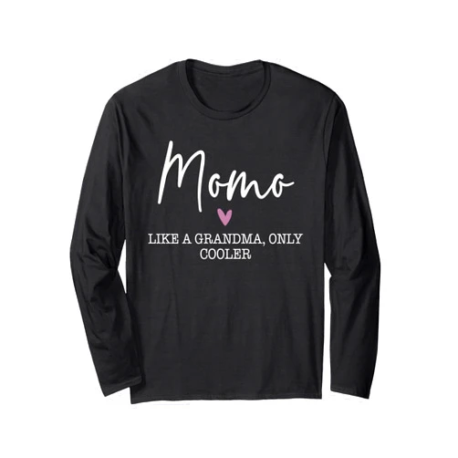 Momo Gifts For Birthday Simple Design Momo Like A Grandma Only Cooler Heart Mother's Day Momo Long Sleeve T-Shirt