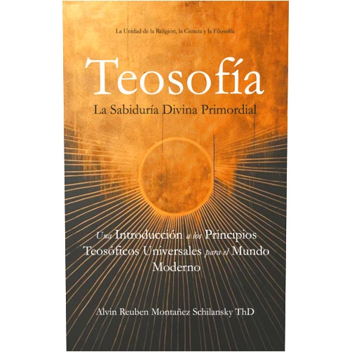 Spanish Edition by Alvin Reuben Montañez Schilansky (Author) Teosofía: La Sabiduría Divina Primordial - Una Introducción a los Principios Teosóficos Universales para el Mundo Moderno (Spanish Edition)