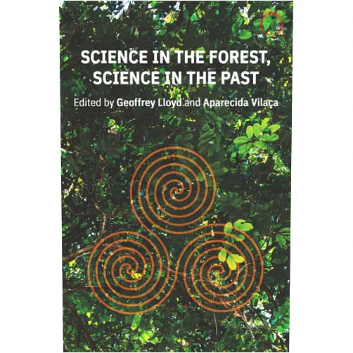 By Geoffrey E. R. Lloyd (Editor), Aparecida Vilaça (Editor) Format: Kindle Edition Science in the Forest, Science in the Past