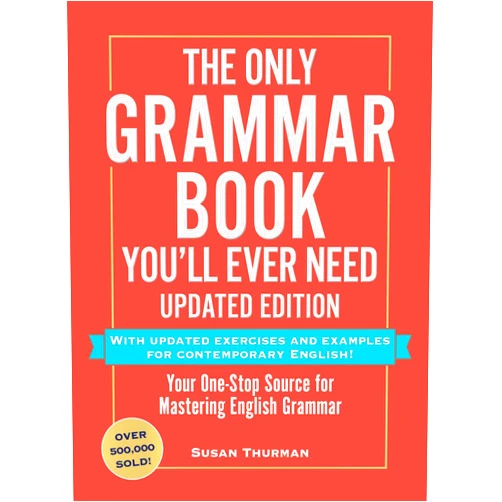 Susan Thurman The Only Grammar Book You'll Ever Need, Updated Edition: Your One-Stop Source for Mastering English Grammar