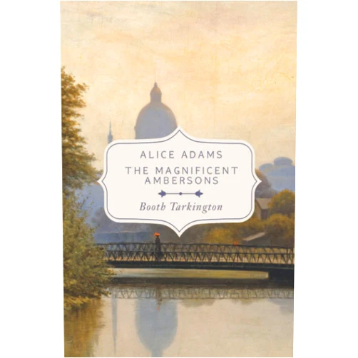Booth Tarkington Alice Adams & The Magnificent Ambersons