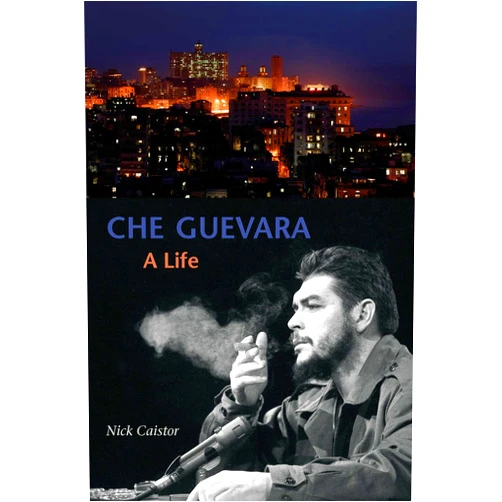 Nick Caistor Che Guevara: A Life