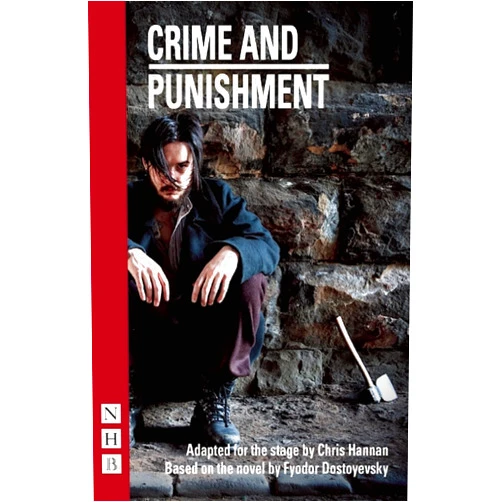 Chris Hannan,Fyodor Dostoyevsky Crime and Punishment: (stage version)