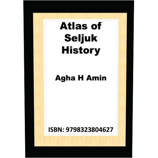 Agha H Amin Atlas of Seljuk History