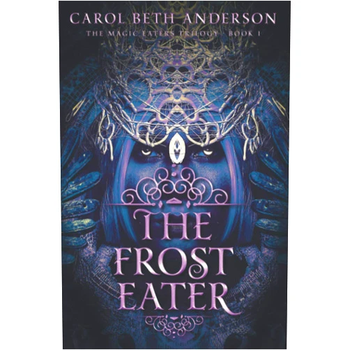 Carol Beth Anderson The Frost Eater (The Magic Eaters Trilogy)