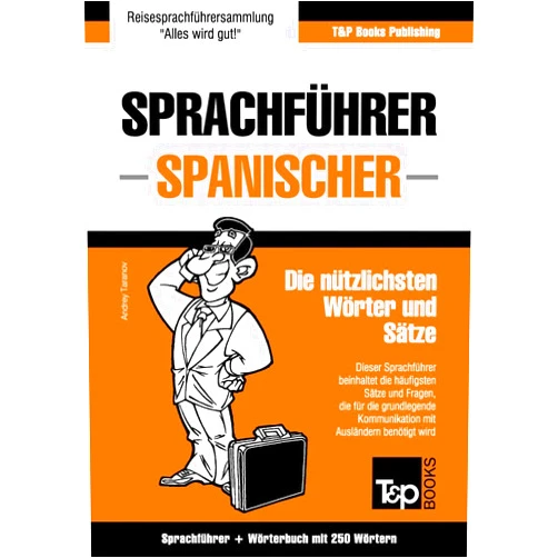 Andrey Taranov Sprachführer Deutsch-Spanisch und Mini-Wörterbuch mit 250 Wörtern (German Collection 261) (German Edition)