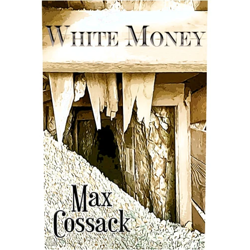 By Max Cossack (Author) Format: Kindle Edition White Money (The Wilder Bunch Book 11)