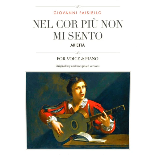 By Giovanni Paisiello (Author) Nel cor piu non mi sento: Arietta , For Medium, High and Low Voices (The Singer's Resource)