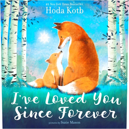 Hoda Kotb,Suzie Mason I've Loved You Since Forever: A Poetic Picture Book for Mother's Day about the Timeless Love Between Parent and Child, for Kids (Ages 4-8)