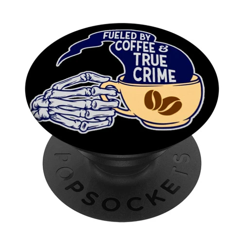 True Crime Gifts by EmilyCTess Fueled by Coffee and True Crime - Funny PopSockets PopGrip: Swappable Grip for Phones & Tablets