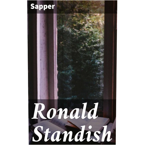 By Sapper (Author) Format: Kindle Edition Ronald Standish: Betrayal and Intrigue in Post-War Europe: A Riveting Mystery Thriller