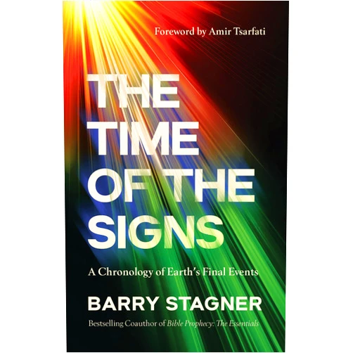 Barry Stagner,Amir Tsarfati The Time of the Signs: A Chronology of Earth's Final Events