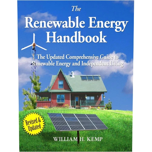 Mr. William H Kemp The Renewable Energy Handbook: The Updated Comprehensive Guide to Renewable Energy and Independent Living