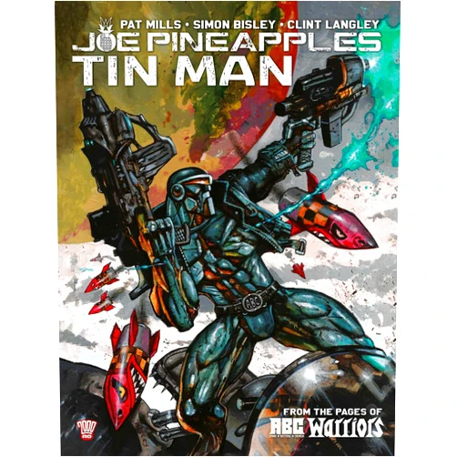 Pat Mills,Simon Bisley,Clint Langley Joe Pineapples: Tin Man (A.B.C. Warriors)