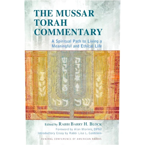 Barry H Block,Alan Morinis The Mussar Torah Commentary: A Spiritual Path to Living a Meaningful and Ethical Life