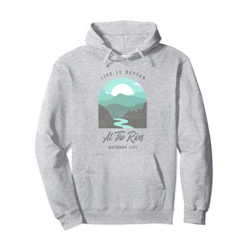 Life Is Better At The River Outdoor Forest Tees Life Is Better At The River Outdoor Forest Nature Mountains Pullover Hoodie