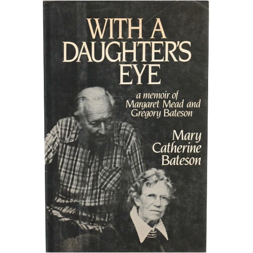 By Mary Catherine Bateson (Author) With a Daughter's Eye: A Memoir of Margaret Mead and Gregory Bateson