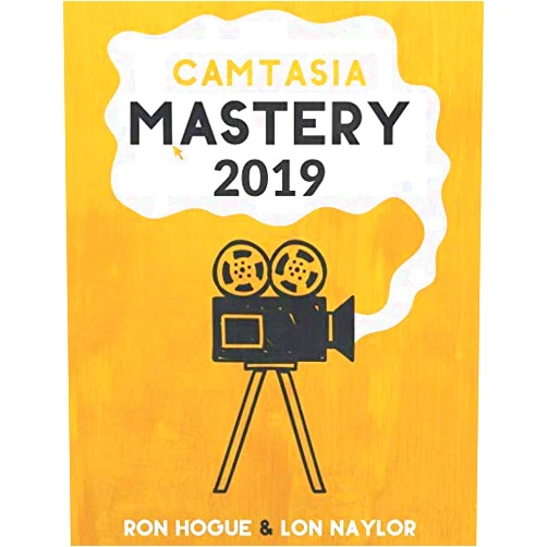 Ron Hogue,Lon Naylor Camtasia Mastery 2019
