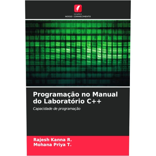 Rajesh Kanna R.,Mohana Priya T. Programação no Manual do Laboratório C++: Capacidade de programação (Portuguese Edition)
