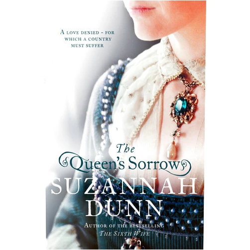 By Suzannah Dunn (Author) Format: Kindle Edition The Queen’s Sorrow