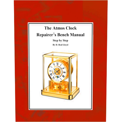 D Rod Lloyd The Atmos Clock Repairer's Bench Manual, Step by Step (Clock Repair You Can Follow Along)