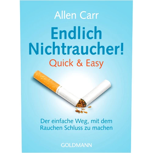Allen Carr Endlich Nichtraucher! Quick & Easy: Der einfache Weg, mit dem Rauchen Schluss zu machen