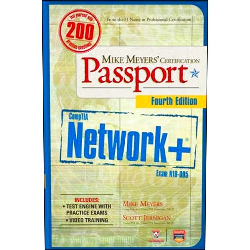 By Mike Meyers (Author), Scott Jernigan (Author) Mike Meyers’ CompTIA Network+ Certification Passport, 4th Edition (Exam N10-005) (CompTIA Authorized)