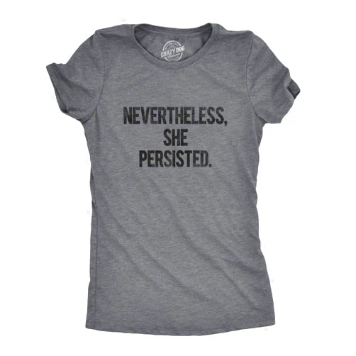 Crazy Dog T-Shirts Womens Nevertheless She Persisted Funny Political Adult Sarcastic Humor T Shirt