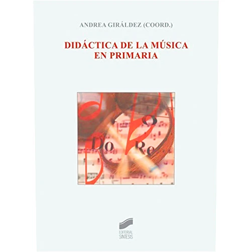 Spanish Edition by Andrea (coordinadora) Giráldez (Author) Format: Kindle Edition Didáctica de la música en primaria (Síntesis educación nº 28) (Spanish Edition)